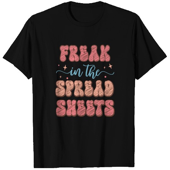 Freak In The Spreadsheets Funny Accountant T Shirts