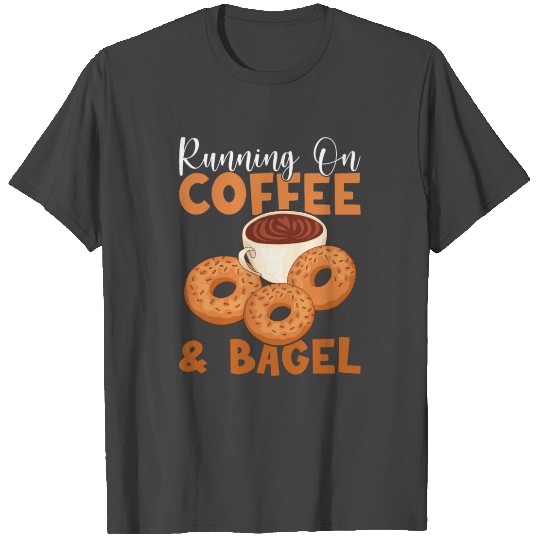 Funny Bagel Lover Coffee and Bagels T Shirts