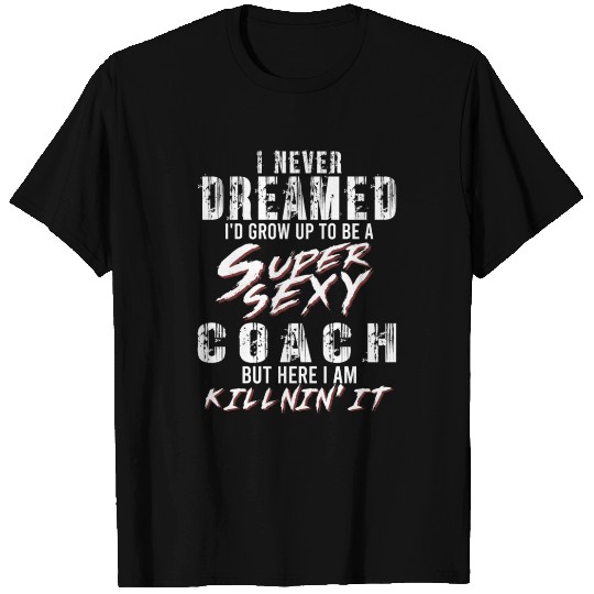 Super Sexy Coach Coach Gift Coaching T Shirts