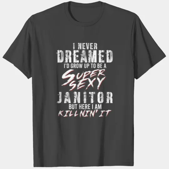 Super Sexy Janitor Janitor Gift T Shirts
