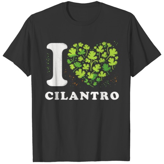I Love Cilantro Mexican Spice Herb Soap Food Vegan T Shirts
