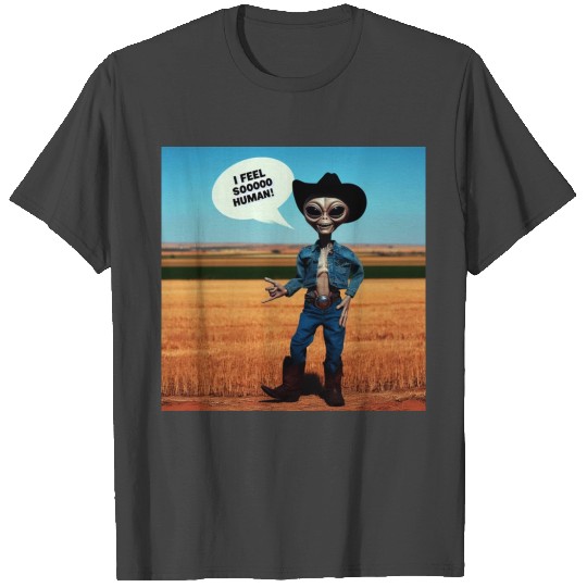 “I FEEL SOOOOO HUMAN!” – WITTY ALIEN-ART T Shirts
