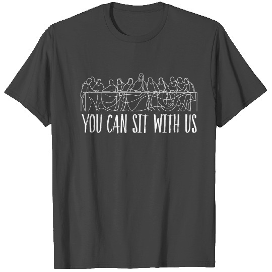You can sit with us Jesus and twelve apostles T Shirts