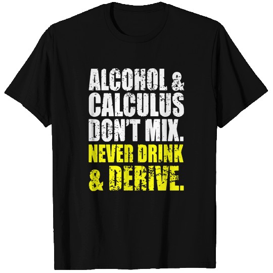 Alcohol And Calculus Dont Mix T Shirts