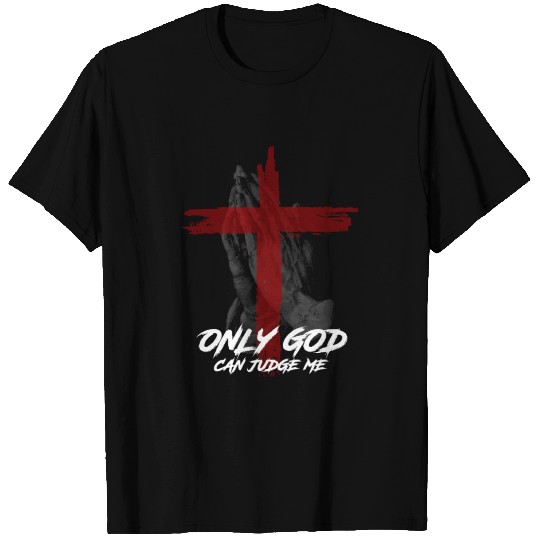 Only God Can Judge Me T Shirts