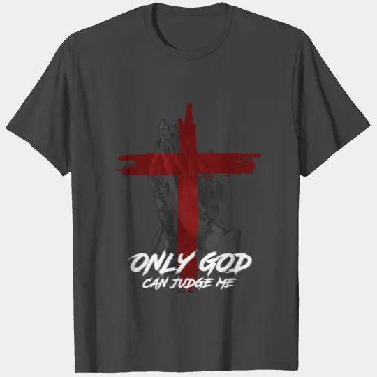 Only God Can Judge Me T Shirts