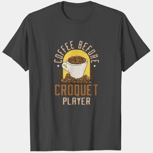 Croquet Player Coffee Outdoor Game Coffee Lover T Shirts