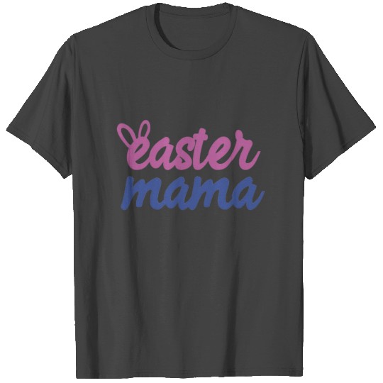 Easter Mama T Shirts