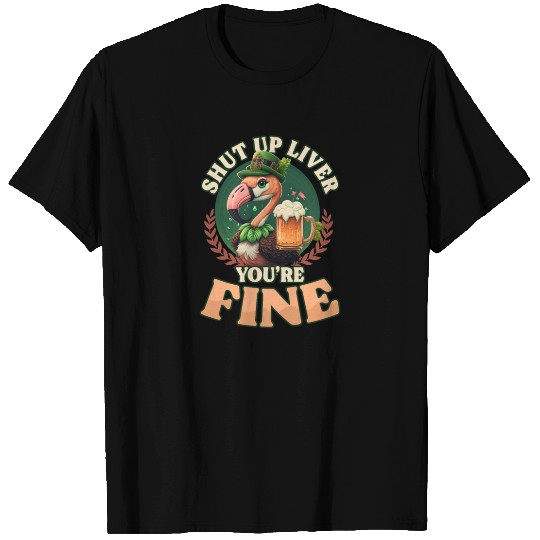 Irish Flamingo St Patricks Shut Up You're Fine T Shirts