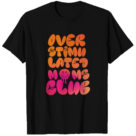 overstimulated moms club T Shirts
