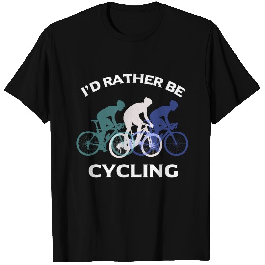 I Would Rather Be Cycling Funny Gift T Shirts