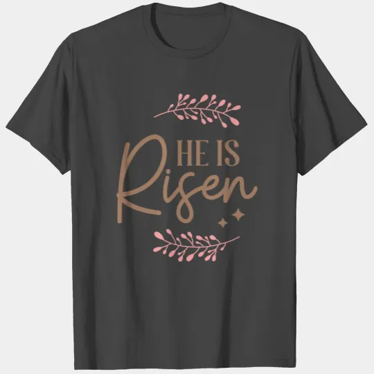 He is Risen T Shirts