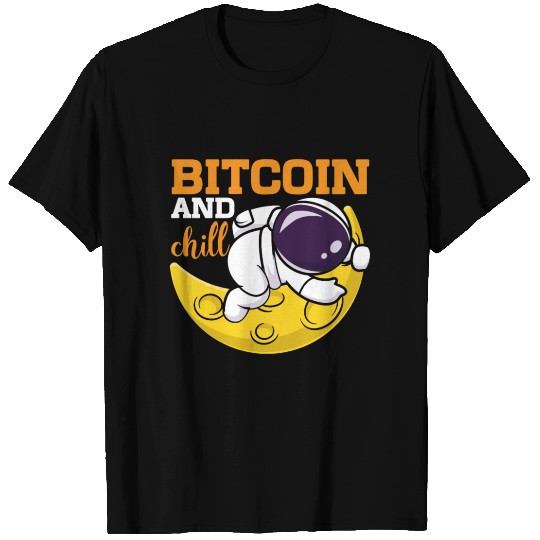 Bitcoin and Chill T Shirts