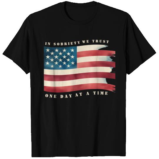 In Sobriety We Trust One Day At A Time T Shirts