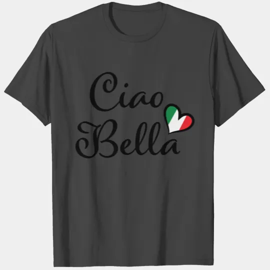 Ciao Bella Italian Heart T Shirts