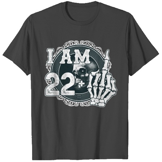 I'm 22 plus 1 middle finger Skull funny 23rd T Shirts