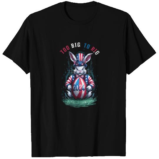 Trump Easter T Shirts - Too Big To Rig