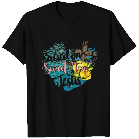 raised on sweet tea and jesus T Shirts
