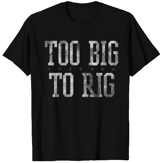 Too Big to Rig 2024 Elections Quote T Shirts