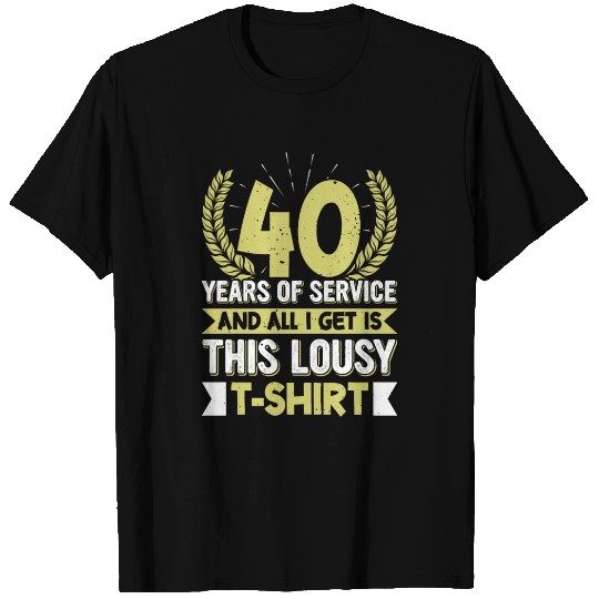 Anniversary 40 Years Got the Lousy T Shirts Funny