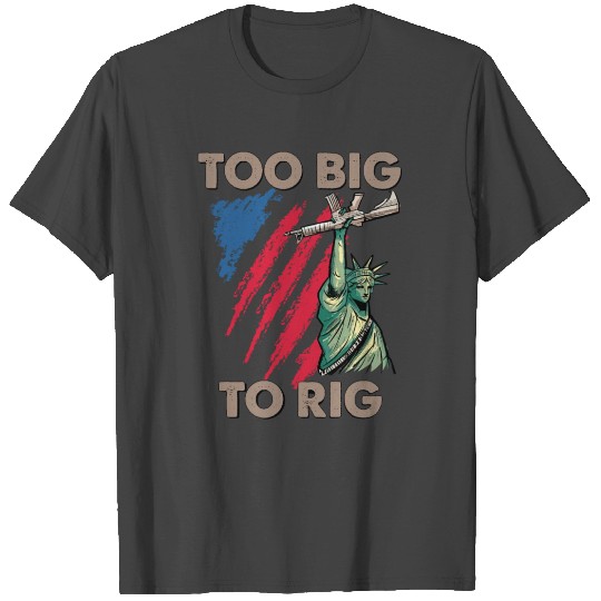 Too Big to Rig 2024 Elections Trump USA FLAG Trump T Shirts
