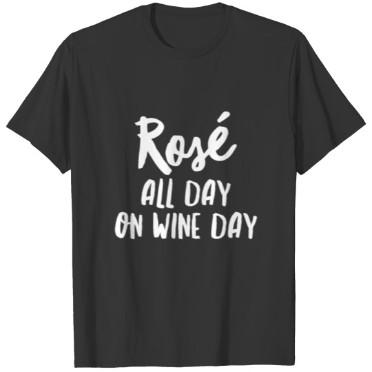 Rose Wine All Day On Wine Day T Shirts - Happy Wine