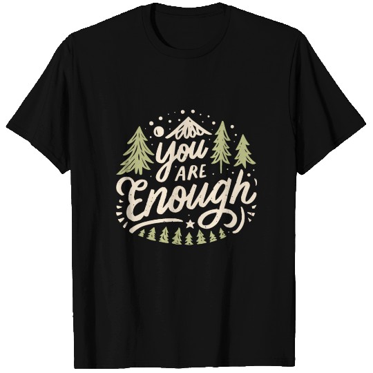 You are enough T Shirts