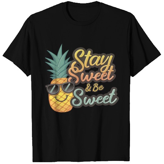"Cheerful Pineapple: Stay Sweet & Be Sweet" T Shirts