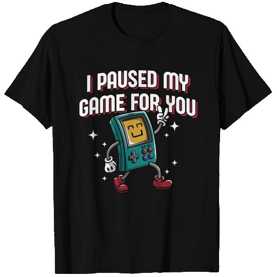 I Paused My Game for You Gamer Couples Gaming Love T Shirts