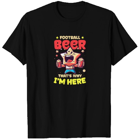 Football Lover Football Beer Why Here T Shirts