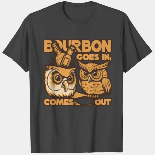 Bourbon Goes In Wisdom Comes Out 1970s T Shirts