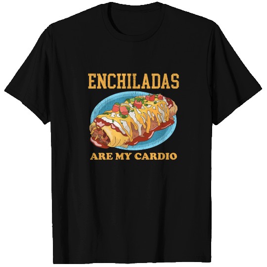 Enchiladas Are My Mexican Enchilada T Shirts
