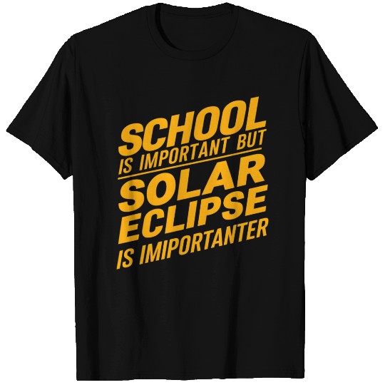 school is important but solar eclipse is important T Shirts