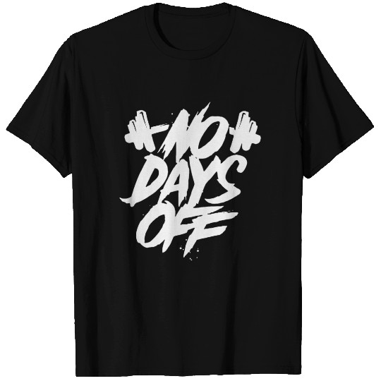 No Days Off T Shirts