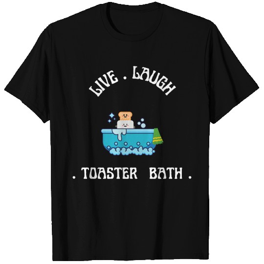 live laugh toaster bath T Shirts