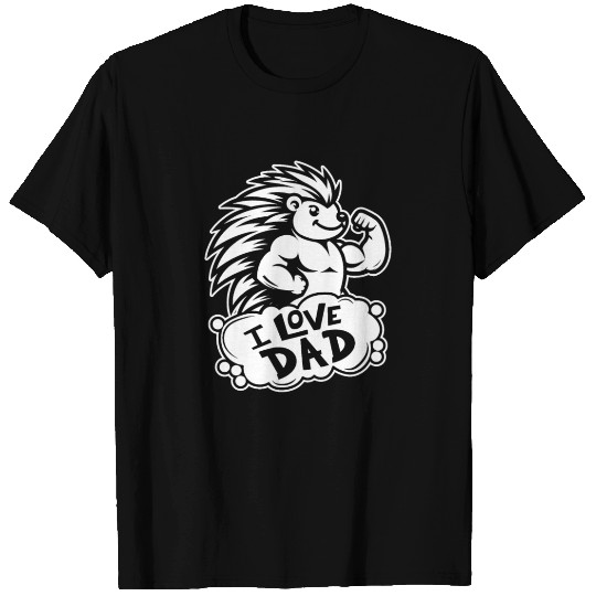 Porcupine I Love Dad T Shirts