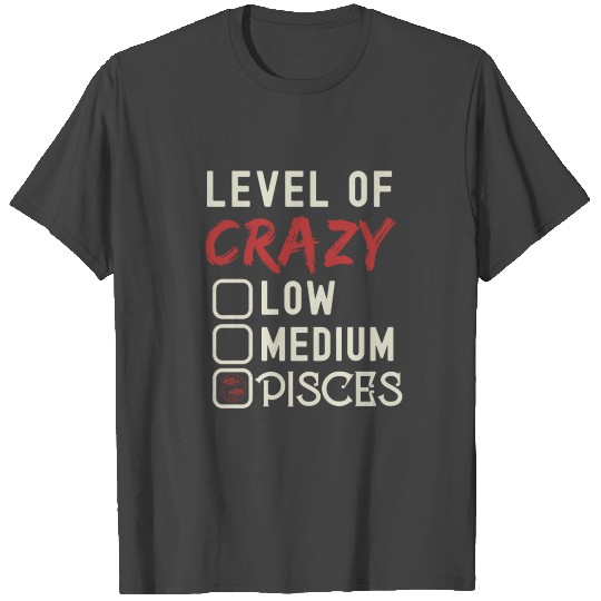 Level Of Crazy Pisces Funny Star Sign Astrology T Shirts