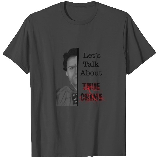 Ted Bundy True Crime T Shirts