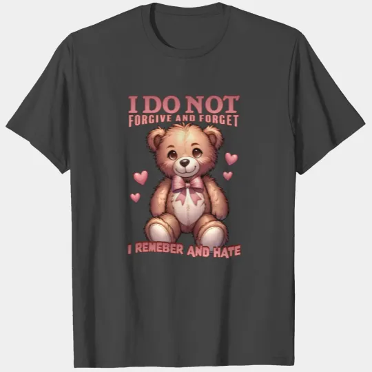 I Do Not Forgive And Forget 90s Y2K Meme T Shirts