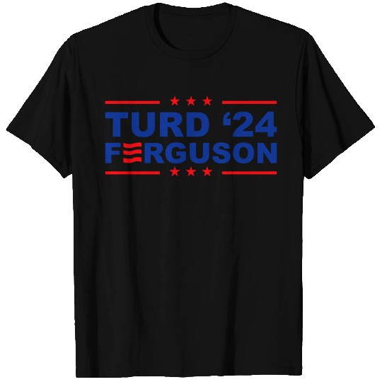 TURD FERGUSON for President 2024 T Shirts