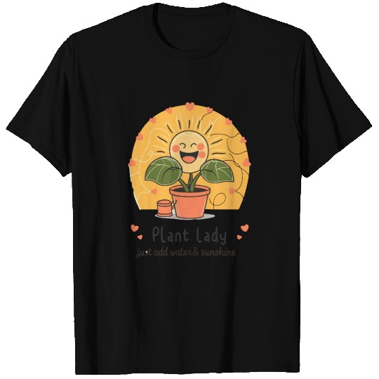 Plant Lady: Just Add Water & Sunshine T Shirts