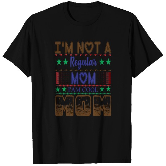 I'm not a regular mom I am cool mom T Shirts