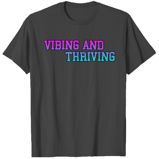 Vibing And Thriving 3 T Shirts