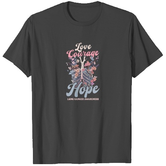 Lung Cancer Awareness Love Courage Hope T Shirts