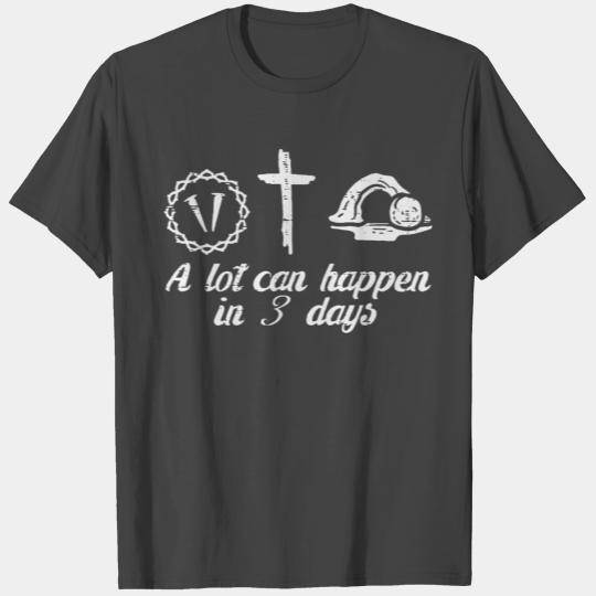 A Lot Can Happen 3 Days Easter Religious Christian T Shirts