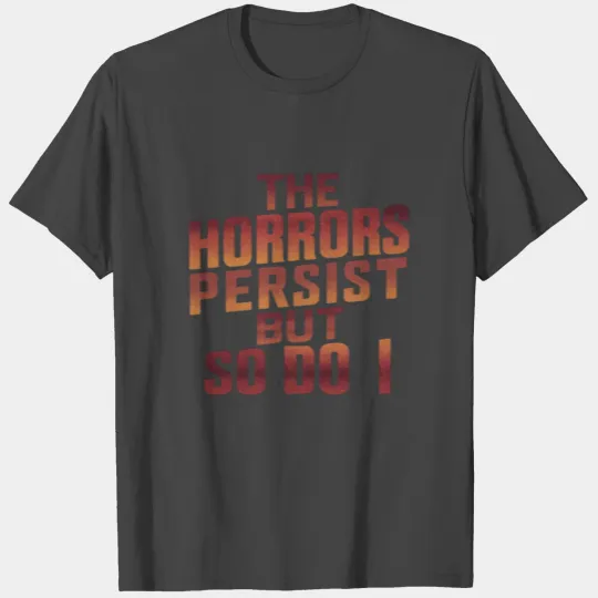The horrors persist but so do I hamster word art T Shirts