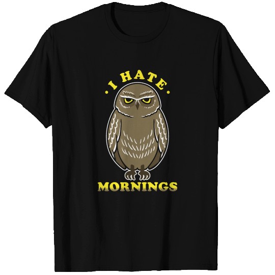 I Hate Mornings Owl Statement T Shirts