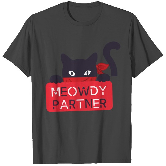 meowdy partner , cat lover T Shirts