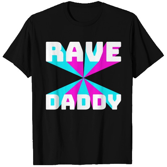 Rave Daddy EDM Techno Music Raver Party Festival T Shirts