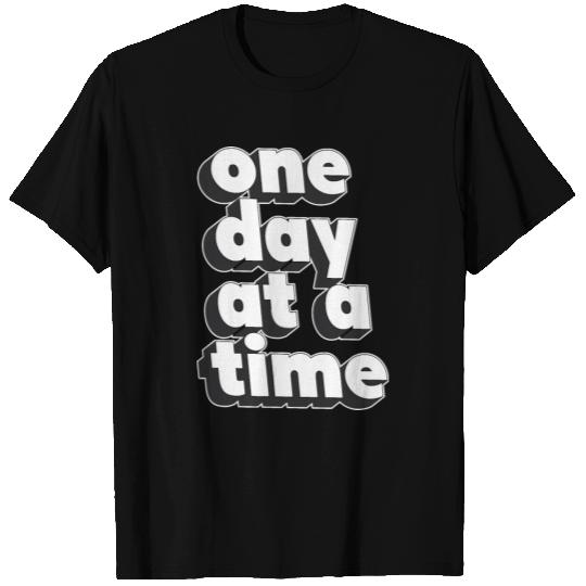 One day at a time T Shirts